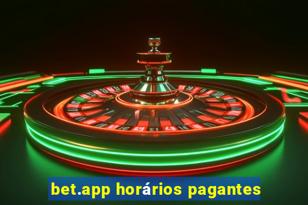 bet.app horários pagantes