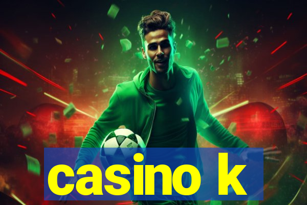 casino k