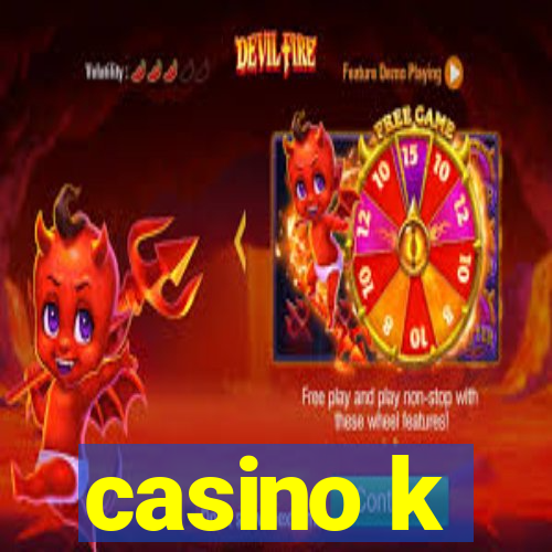 casino k