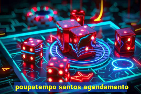 poupatempo santos agendamento