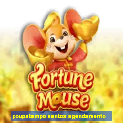 poupatempo santos agendamento