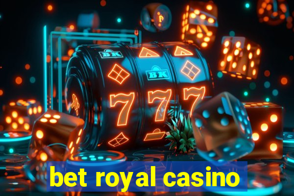 bet royal casino