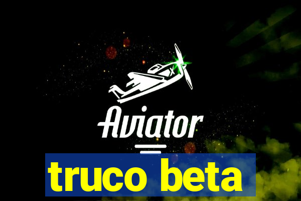 truco beta