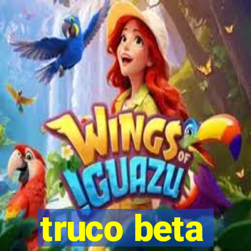 truco beta