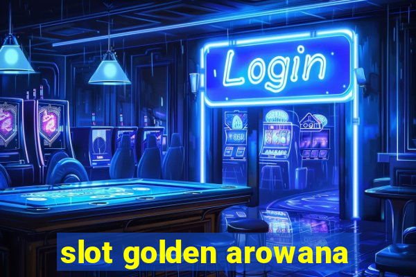 slot golden arowana