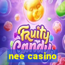 nee casino