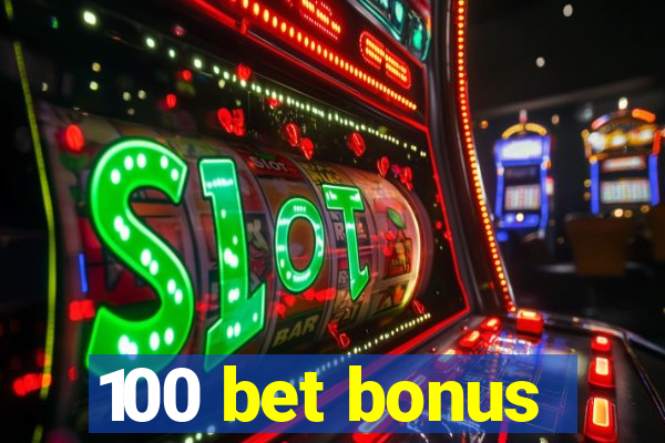 100 bet bonus