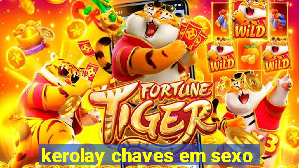 kerolay chaves em sexo