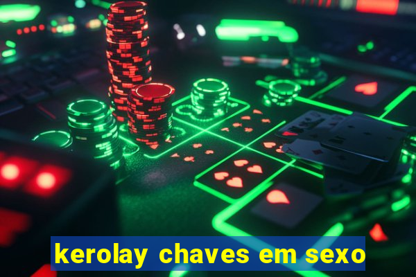 kerolay chaves em sexo