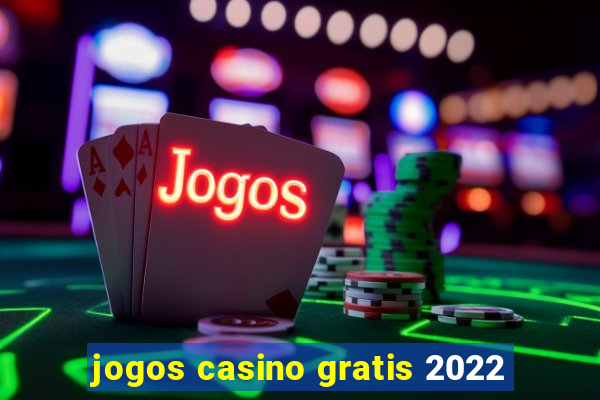 jogos casino gratis 2022