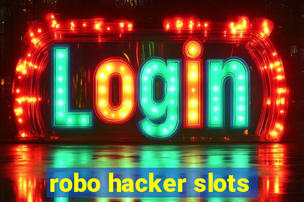 robo hacker slots