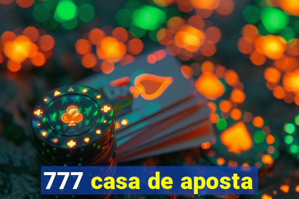 777 casa de aposta