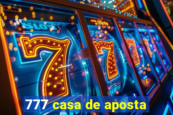 777 casa de aposta