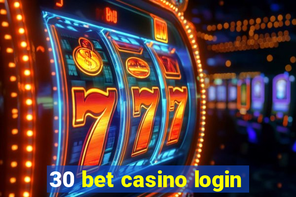 30 bet casino login