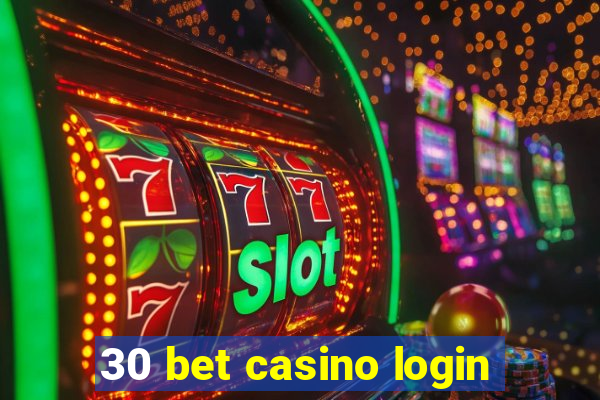 30 bet casino login