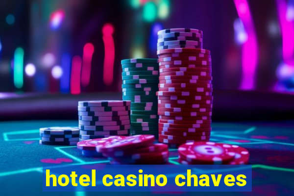 hotel casino chaves