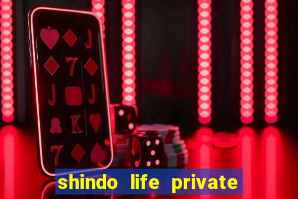 shindo life private server codes