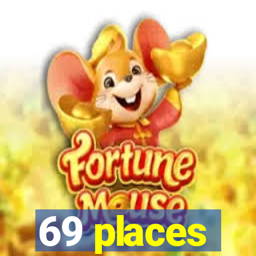 69 places