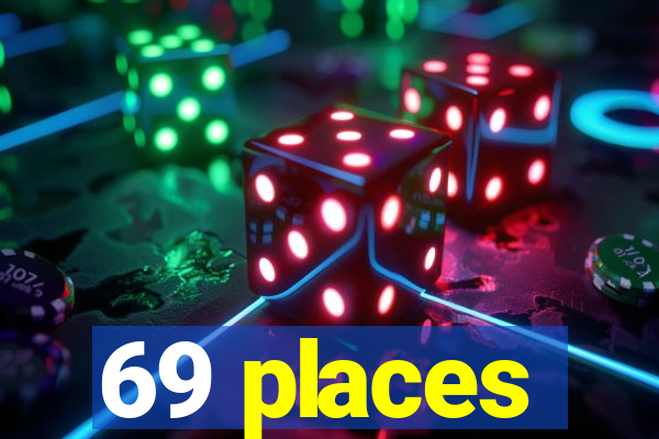 69 places