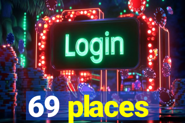 69 places