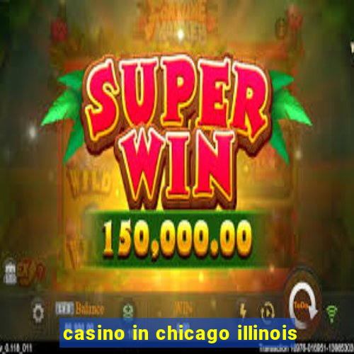 casino in chicago illinois