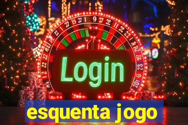 esquenta jogo