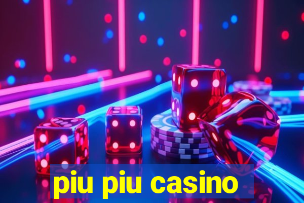 piu piu casino