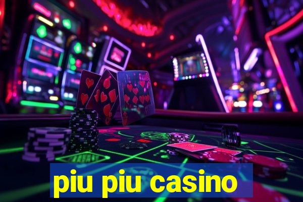 piu piu casino