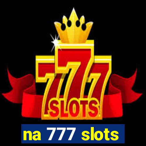 na 777 slots