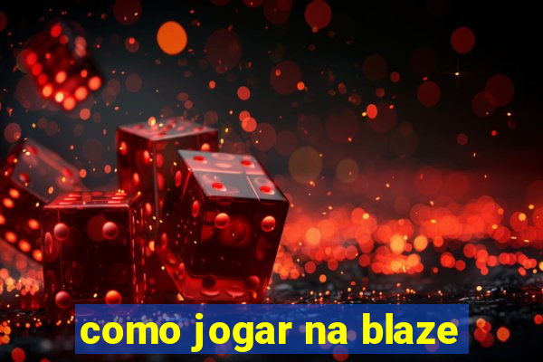 como jogar na blaze