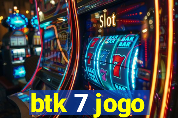 btk 7 jogo