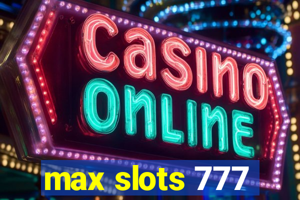 max slots 777