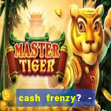 cash frenzy? - slots casino