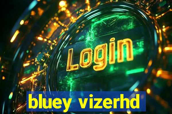 bluey vizerhd