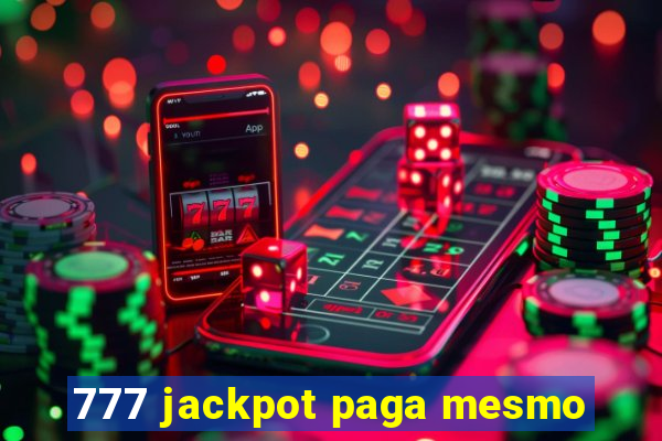 777 jackpot paga mesmo