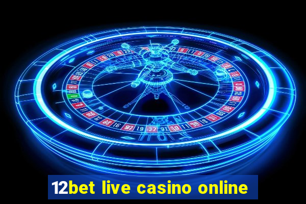 12bet live casino online