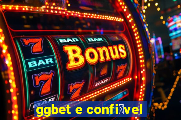 ggbet e confi谩vel