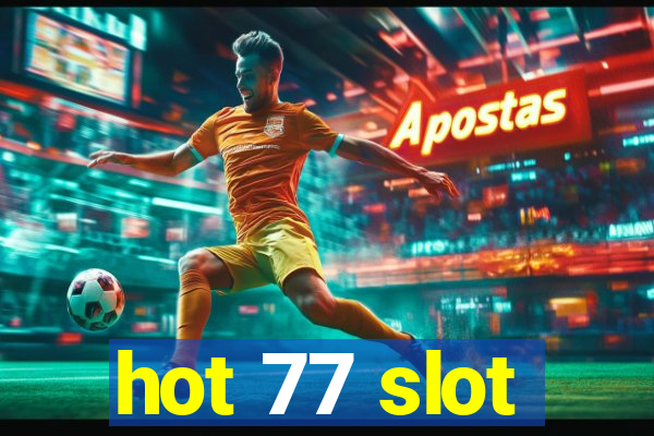 hot 77 slot