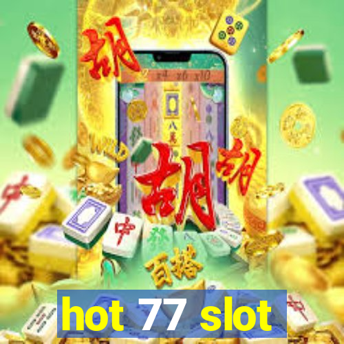 hot 77 slot