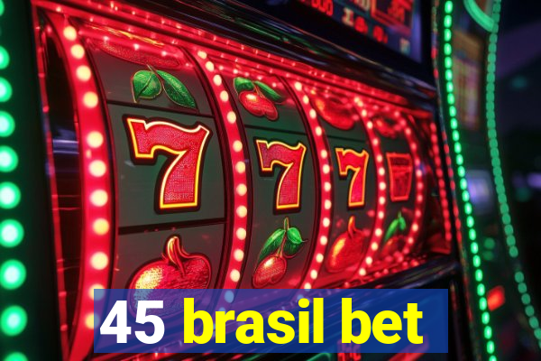 45 brasil bet