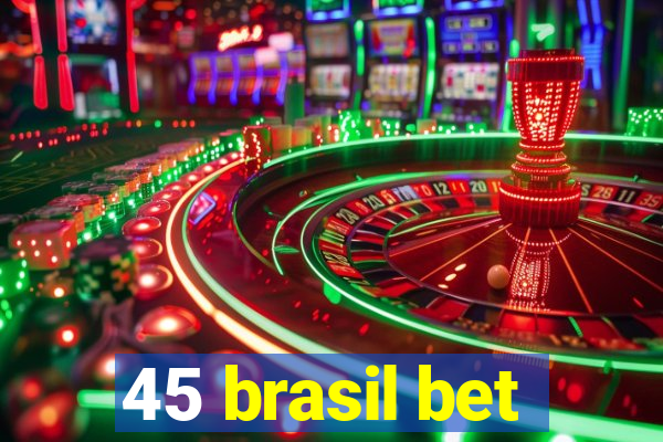 45 brasil bet