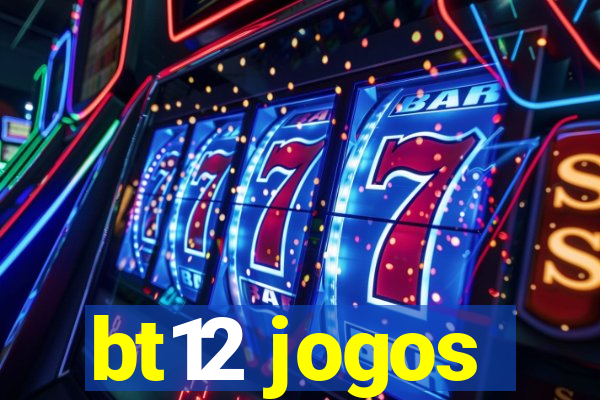 bt12 jogos