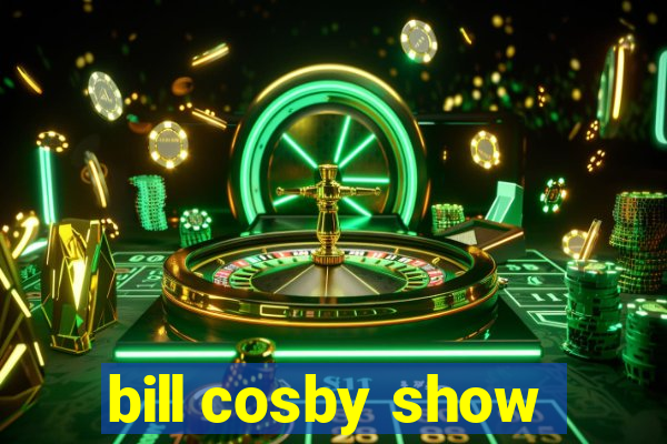 bill cosby show