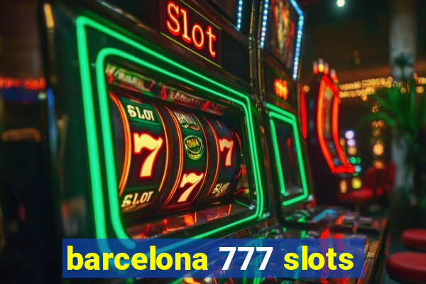 barcelona 777 slots