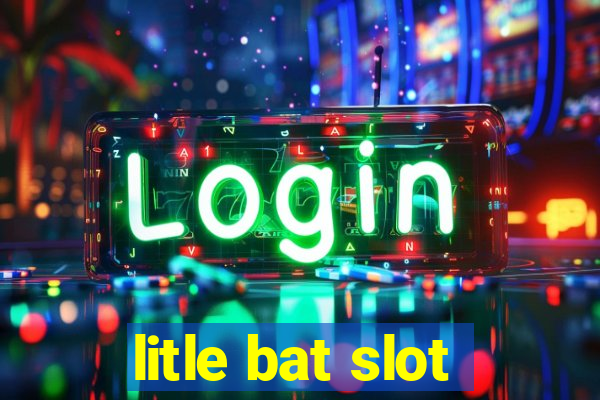 litle bat slot