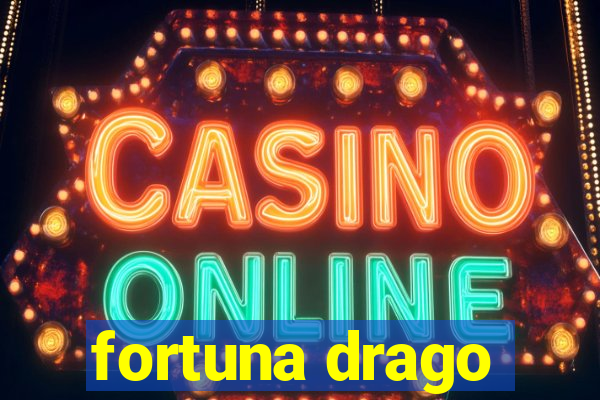 fortuna drago