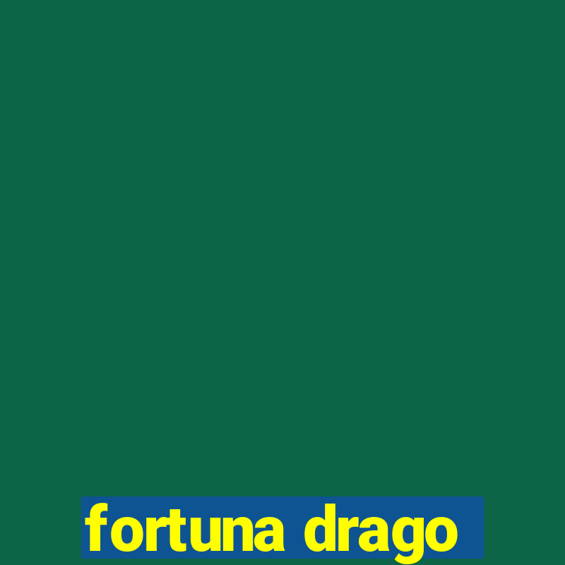 fortuna drago