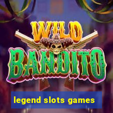 legend slots games