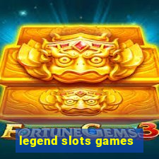 legend slots games