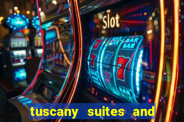 tuscany suites and casino in las vegas